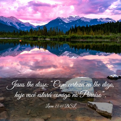Picture 03 - Lucas 23:43 BSL - Jesus lhe disse: “Com certeza eu lhe digo, hoje - Bible Verse Picture