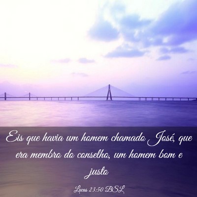 Picture 03 - Lucas 23:50 BSL - Eis que havia um homem chamado José, que era - Bible Verse Picture