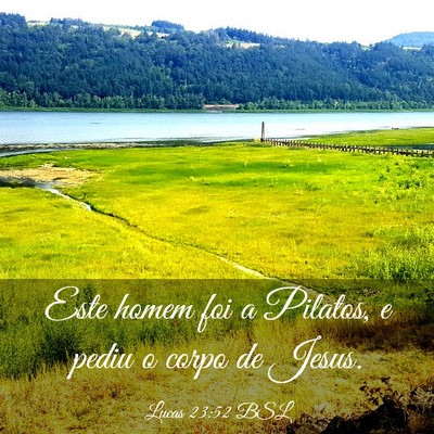 Picture 03 - Lucas 23:52 BSL - Este homem foi a Pilatos, e pediu o corpo de - Bible Verse Picture