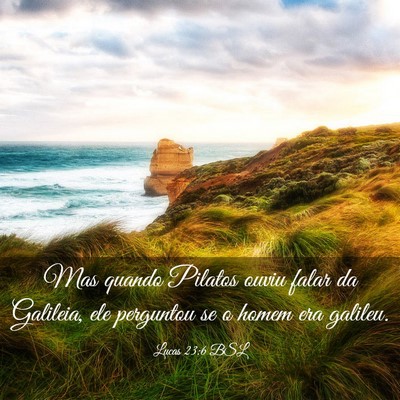 Picture 03 - Lucas 23:6 BSL - Mas quando Pilatos ouviu falar da Galileia, ele - Bible Verse Picture