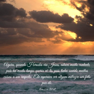Picture 03 - Lucas 23:8 BSL - Agora, quando Herodes viu Jesus, estava muito - Bible Verse Picture