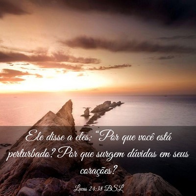 Picture 03 - Lucas 24:38 BSL - Ele disse a eles: “Por que você está - Bible Verse Picture
