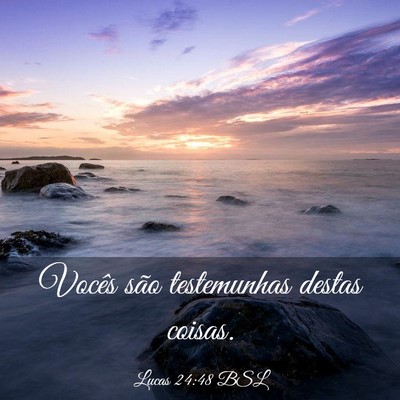 Picture 03 - Lucas 24:48 BSL - Vocês são testemunhas destas - Bible Verse Picture