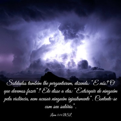 Picture 03 - Lucas 3:14 BSL - Soldados também lhe perguntaram, dizendo: “E - Bible Verse Picture