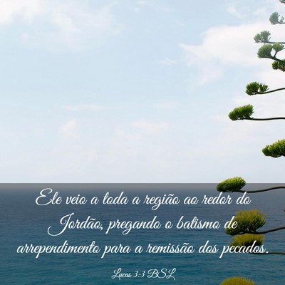 Picture 03 - Lucas 3:3 BSL - Ele veio a toda a região ao redor do Jordão, - Bible Verse Picture