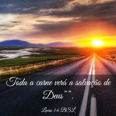 Picture 03 - Lucas 3:6 BSL - Toda a carne verá a salvação de - Bible Verse Picture