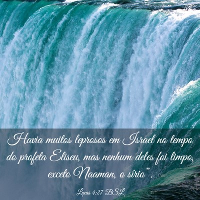 Picture 03 - Lucas 4:27 BSL - Havia muitos leprosos em Israel no tempo do - Bible Verse Picture