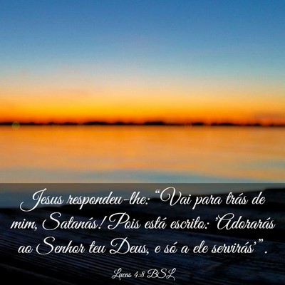 Picture 03 - Lucas 4:8 BSL - Jesus respondeu-lhe: “Vai para trás de mim, - Bible Verse Picture