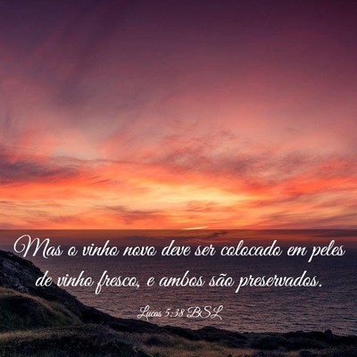 Picture 03 - Lucas 5:38 BSL - Mas o vinho novo deve ser colocado em peles de - Bible Verse Picture