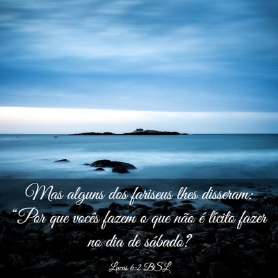 Picture 03 - Lucas 6:2 BSL - Mas alguns dos fariseus lhes disseram: “Por que - Bible Verse Picture