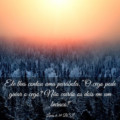 Picture 03 - Lucas 6:39 BSL - Ele lhes contou uma parábola. “O cego pode - Bible Verse Picture