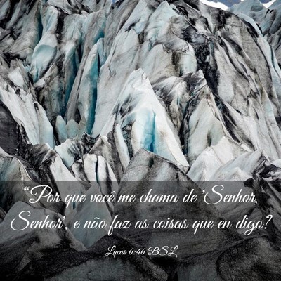 Picture 03 - Lucas 6:46 BSL - “Por que você me chama de 'Senhor, Senhor', e - Bible Verse Picture