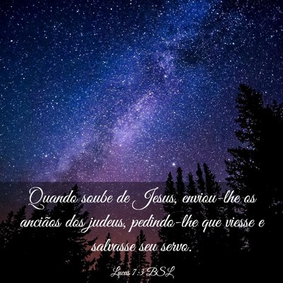 Picture 03 - Lucas 7:3 BSL - Quando soube de Jesus, enviou-lhe os anciãos dos - Bible Verse Picture