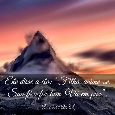 Picture 03 - Lucas 8:48 BSL - Ele disse a ela: “Filha, anime-se. Sua fé a - Bible Verse Picture