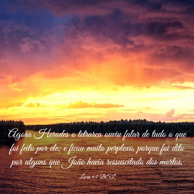 Picture 03 - Lucas 9:7 BSL - Agora Herodes o tetrarca ouviu falar de tudo o - Bible Verse Picture