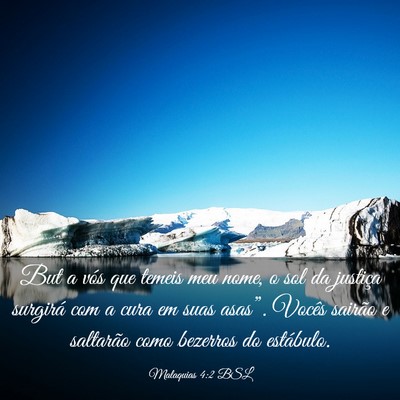 Picture 03 - Malaquias 4:2 BSL - But a vós que temeis meu nome, o sol da justiça - Bible Verse Picture