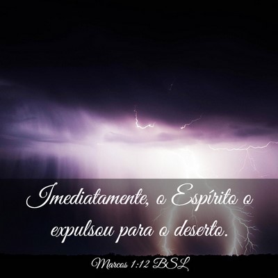 Picture 03 - Marcos 1:12 BSL - Imediatamente, o Espírito o expulsou para o - Bible Verse Picture