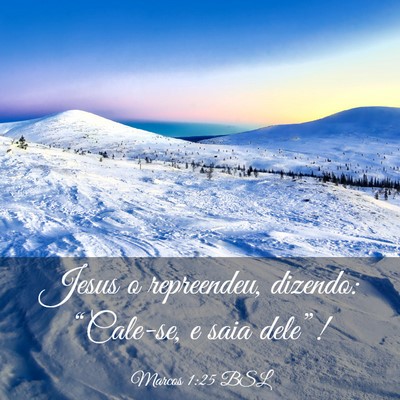Picture 03 - Marcos 1:25 BSL - Jesus o repreendeu, dizendo: “Cale-se, e saia - Bible Verse Picture