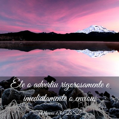 Picture 03 - Marcos 1:43 BSL - Ele o advertiu rigorosamente e imediatamente o - Bible Verse Picture
