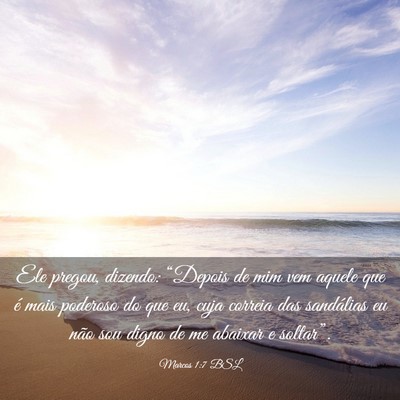Picture 03 - Marcos 1:7 BSL - Ele pregou, dizendo: “Depois de mim vem aquele - Bible Verse Picture