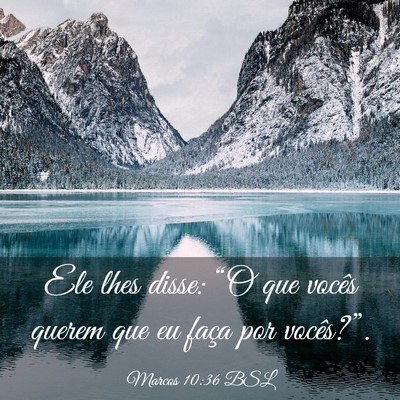 Picture 03 - Marcos 10:36 BSL - Ele lhes disse: “O que vocês querem que eu - Bible Verse Picture