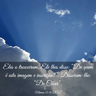 Picture 03 - Marcos 12:16 BSL - Eles o trouxeram. Ele lhes disse: “De quem é - Bible Verse Picture