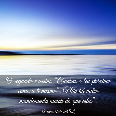 Picture 03 - Marcos 12:31 BSL - O segundo é assim: “Amarás o teu próximo - Bible Verse Picture