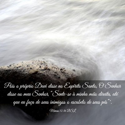 Picture 03 - Marcos 12:36 BSL - Pois o próprio Davi disse no Espírito Santo, O - Bible Verse Picture