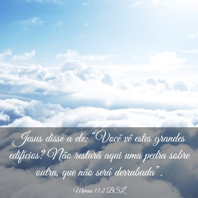 Picture 03 - Marcos 13:2 BSL - Jesus disse a ele: “Você vê estes grandes - Bible Verse Picture