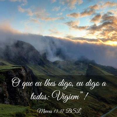 Picture 03 - Marcos 13:37 BSL - O que eu lhes digo, eu digo a todos: - Bible Verse Picture