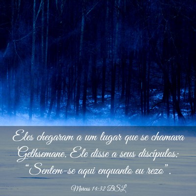 Picture 03 - Marcos 14:32 BSL - Eles chegaram a um lugar que se chamava - Bible Verse Picture