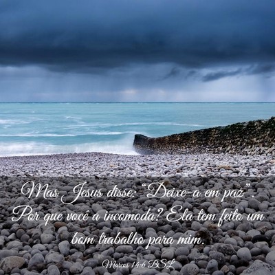 Picture 03 - Marcos 14:6 BSL - Mas Jesus disse: “Deixe-a em paz”. Por que - Bible Verse Picture