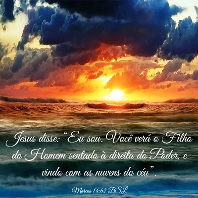 Picture 03 - Marcos 14:62 BSL - Jesus disse: “Eu sou. Você verá o Filho do - Bible Verse Picture