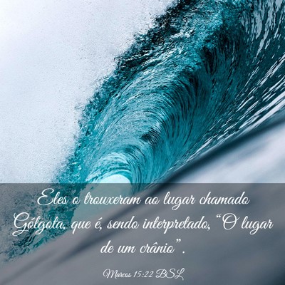 Picture 03 - Marcos 15:22 BSL - Eles o trouxeram ao lugar chamado Gólgota, que - Bible Verse Picture