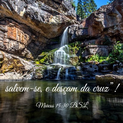 Picture 03 - Marcos 15:30 BSL - salvem-se, e desçam da - Bible Verse Picture