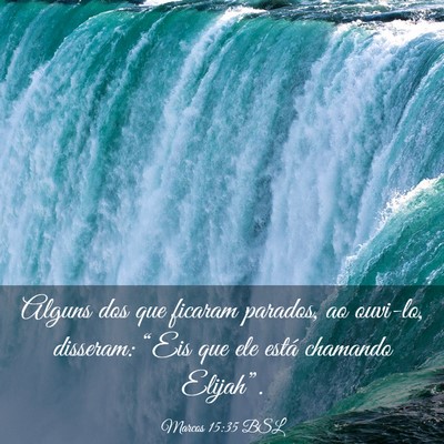 Picture 03 - Marcos 15:35 BSL - Alguns dos que ficaram parados, ao ouvi-lo, - Bible Verse Picture