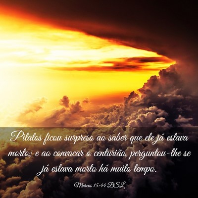 Picture 03 - Marcos 15:44 BSL - Pilatos ficou surpreso ao saber que ele já - Bible Verse Picture