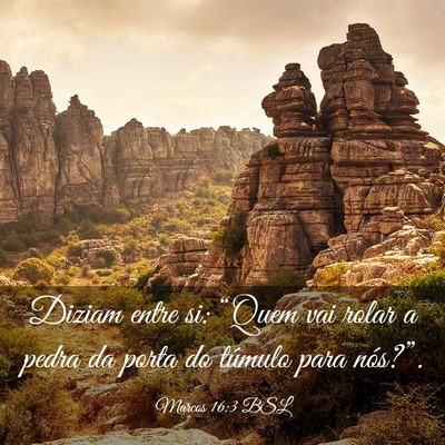 Picture 03 - Marcos 16:3 BSL - Diziam entre si: “Quem vai rolar a pedra da - Bible Verse Picture