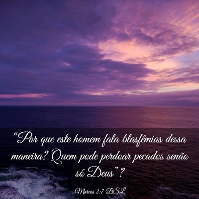 Picture 03 - Marcos 2:7 BSL - “Por que este homem fala blasfêmias dessa - Bible Verse Picture