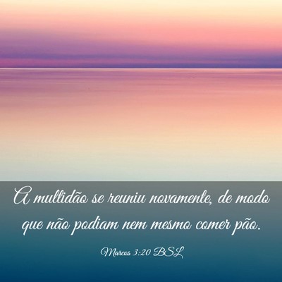 Picture 03 - Marcos 3:20 BSL - A multidão se reuniu novamente, de modo que não - Bible Verse Picture