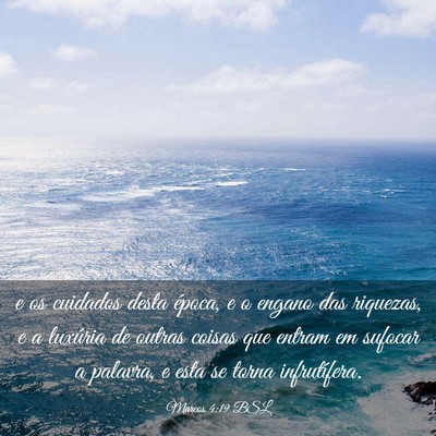 Picture 03 - Marcos 4:19 BSL - e os cuidados desta época, e o engano das - Bible Verse Picture