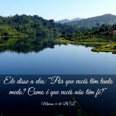 Picture 03 - Marcos 4:40 BSL - Ele disse a eles: “Por que vocês têm tanto - Bible Verse Picture