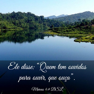 Picture 03 - Marcos 4:9 BSL - Ele disse: “Quem tem ouvidos para ouvir, que - Bible Verse Picture
