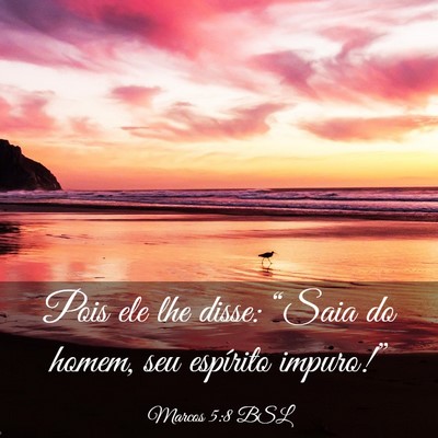 Picture 03 - Marcos 5:8 BSL - Pois ele lhe disse: “Saia do homem, seu - Bible Verse Picture