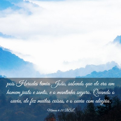 Picture 03 - Marcos 6:20 BSL - pois Herodes temia João, sabendo que ele era um - Bible Verse Picture