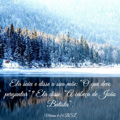 Picture 03 - Marcos 6:24 BSL - Ela saiu e disse a sua mãe: “O que devo - Bible Verse Picture