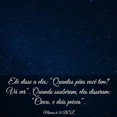 Picture 03 - Marcos 6:38 BSL - Ele disse a eles: “Quantos pães você tem? Vá - Bible Verse Picture