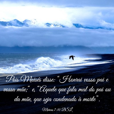 Picture 03 - Marcos 7:10 BSL - Pois Moisés disse: “Honrai vosso pai e vossa - Bible Verse Picture