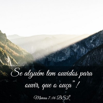 Picture 03 - Marcos 7:16 BSL - Se alguém tem ouvidos para ouvir, que o - Bible Verse Picture