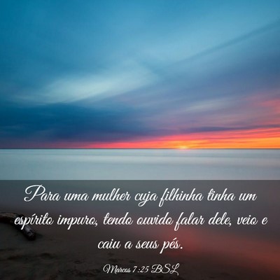 Picture 03 - Marcos 7:25 BSL - Para uma mulher cuja filhinha tinha um espírito - Bible Verse Picture